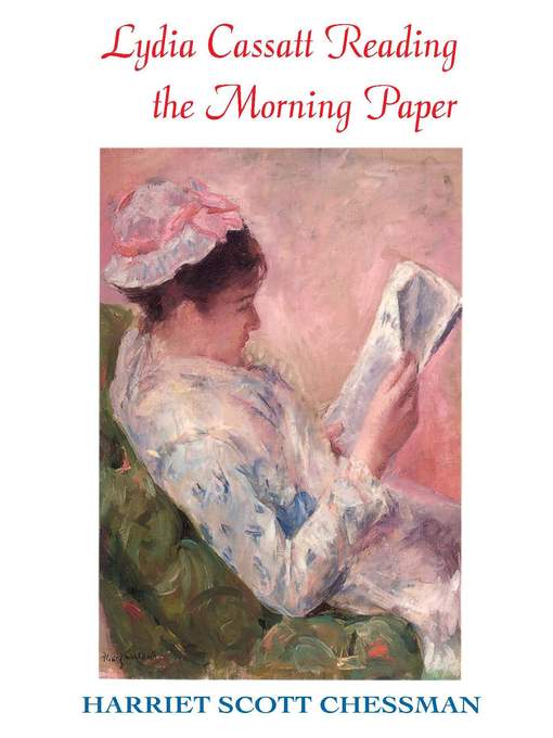 Title details for Lydia Cassatt Reading the Morning Paper by Harriet Scott Chessman - Available